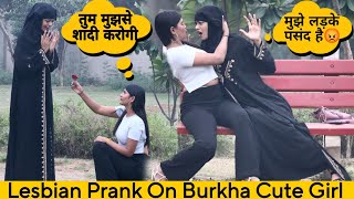 Lesbian Prank On Cute Burkha Girl😜 Lesbian Girls  Prank In India 2024  Piyush Katyaal [upl. by Bernie520]