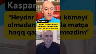 Qarri Kasparov “Heydər Əliyev olmasa idi mən şahmat tacına namizəd belə ola bilməzdim” şahmat [upl. by Saddler]