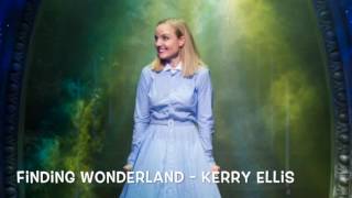 Finding Wonderland  Kerry Ellis [upl. by Arodoet]