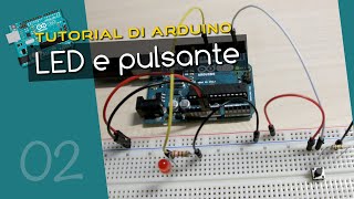 Tutorial Arduino ITA 2 usare LED e pulsanti introduzione delle variabili e il costrutto IF [upl. by Gnad]