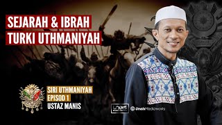 USTAZ MANIS Turki Uthmaniyah 1 [upl. by Nodroj]