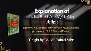 Bulugh AlMaram  Lesson 105  Ustadh Fahad Sabri [upl. by Rubetta]