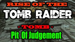 Rise Of The Tomb Raider  The Pit Of Judgement  Tomb Walkthrough [upl. by Rafe735]