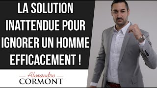 Réussir à ignorer un homme  La solution pour ne pas craquer [upl. by Nolat173]