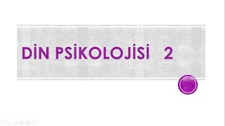 DİN PSİKOLOJİSİ 2 DİNDARLIK [upl. by Wystand]