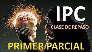 IPC UBA XXI  Clase de repaso para el PRIMER PARCIAL [upl. by Wood]