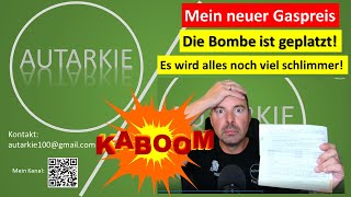 Mein Gaspreis Schock  Die Bombe ist geplatzt Noch schlimmer als gedacht  Autarkie  Folge 182 [upl. by Dahsraf]