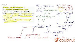 Account for the following  i Oxidizing power in the series  VO2 ltCr2O72ltMnO [upl. by Mosley]