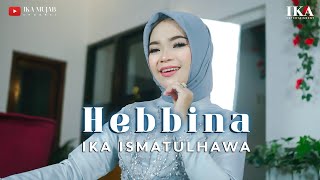 COVER BY IKA ISMATUL HAWA  HEBBINA  حبينا حبينا  IKA ENTERTAINMENT [upl. by Eidnew]