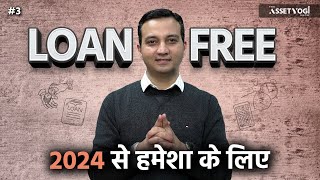 How to be LOAN FREE fast amp forever 2024 onwards  Debt Trap Free  AssetYogi Show  3 [upl. by Veno674]