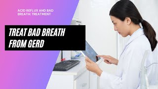 Acid Reflux and Bad Breath Treatment [upl. by Torrell592]