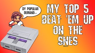 My Top 5 SNES Beat em Ups [upl. by Notak]