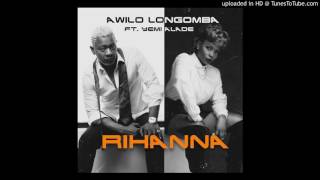 Awilo Longomba ft Yemi Alade  Rihanna [upl. by Ik]