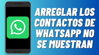 Cómo arreglar los contactos de WhatsApp no se muestran 2024 [upl. by Sparky793]