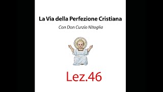 Lezione n 46  La Via della Perfezione Cristiana con Don Curzio Nitoglia [upl. by Nanci]