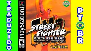 PS1 Street Fighter Ex2 Plus Traduzido em português PTBR [upl. by Deni918]