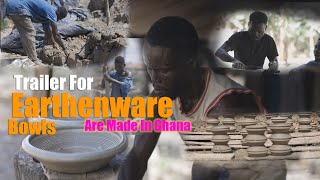 How Earthenware Bowls are Made in Ghana Trailer [upl. by Georgia]