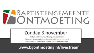 Zondag 3 november 2024  Livestream Baptistengemeente Ontmoeting [upl. by Dorraj479]