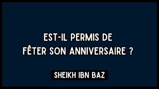 Estil permis de fêter son anniversaire   Sheikh Ibn Baz [upl. by Ecyar]