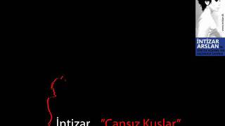 İntizar  quotCansiz Kuşlarquot [upl. by Chlori954]