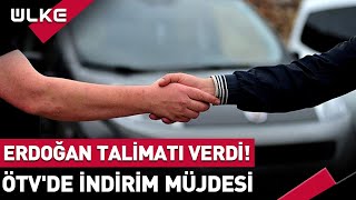 Erdoğan Talimatı Verdi Araç Alacak Dikkat ÖTV Yüzde 50 İniyor [upl. by Aizirk]