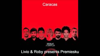 Livio amp Roby presents Premiesku  Caracas [upl. by Mac359]