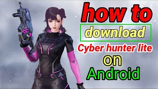 how to download cyber hunter lite on Android bigla gaming [upl. by Garrity]