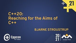 C20 Reaching for the Aims of C  Bjarne Stroustrup  CppCon 2021 [upl. by Adnahsor]