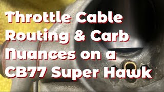 CB77 Super Hawk Throttle Cable Routing amp Carb Install Nuance [upl. by Adnalram483]