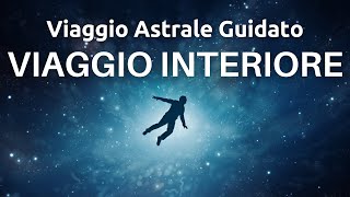 Viaggio Astrale Guidato  Meditazione Per Principianti  Viaggio Interiore [upl. by Enirual12]