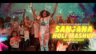 SANJANA  HOLI MASHUP  PROD BY SELECTABEATS OFFICIAL VIDEO [upl. by Zullo]