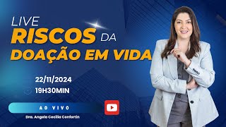 LIVE RISCOS DA DOAÇÃO DE BENS EM VIDA [upl. by Naenaj]