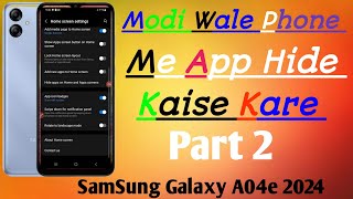 Modi Wale Phone me App Hide Nahi Ho Raha hai Kaise kare Samsung Galaxy A04e App Hide kare Part 2 [upl. by Rabbaj891]