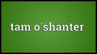 Tam oshanter Meaning [upl. by Eudo401]