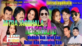 NEHOR SONGCLEAR AUDIOJATRA JAGDHALAJOHAR GOSAI MARANG BURU JOHAR JAHER AYO20242025 [upl. by Christan]