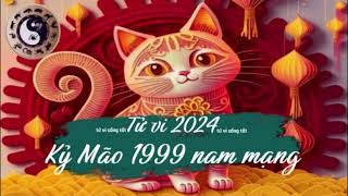 Tử vi tuổi Kỷ Mão 1999 nam mạng năm 2024 [upl. by Barbara-Anne186]