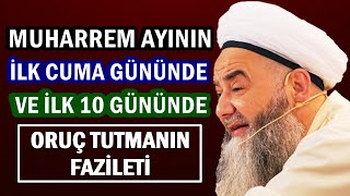 MUHARREM AYININ Ä°LK CUMA GÃœNÃœNDE VE Ä°LK 10 GÃœNÃœNDE ORUÃ‡ TUTMANIN FAZÄ°LETÄ° [upl. by Seaden355]