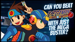 Can You Beat Megaman Battle Network With Just The Mega Buster [upl. by Ennavoj]