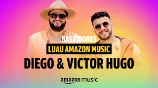 Luau Amazon Music  Diego amp Victor Hugo  Bastidores  Amazon Music [upl. by Redle]