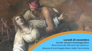 Ricorrenza dei 500 anni dal rientro a Brescia di Sant’Angela Merici dalla Terra Santa [upl. by Iloj378]