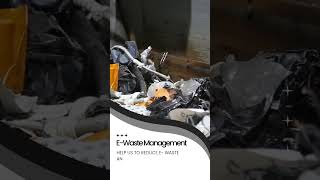 EWaste Management ewasterecycling business worldgreenewaste reducewaste ewaste managewaste [upl. by Eirrak]