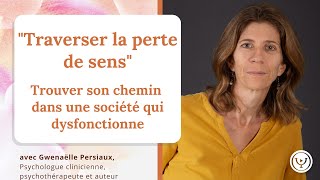 quotTraverser la perte de sensquot trouver son chemin dans une société en crise avec Gwenaëlle Persiaux [upl. by Tiffany]