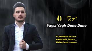 Ali Text  Yagis Yagir Dene Dene Urek Sozun Deyir Mene  Yayim Resid Imanov [upl. by Acirtal815]