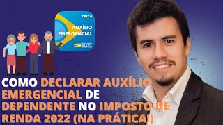 COMO DECLARAR AUXÍLIO EMERGENCIAL DE DEPENDENTE NO IMPOSTO DE RENDA 2022 NA PRÁTICA  IR Bot [upl. by Lotsyrk]