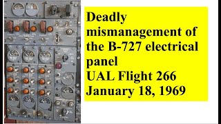 Deadly mismanagement of the B727 electrical panel UAL Flight 266January 18 1969 [upl. by Dell]