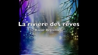 quotLa rivière des rêvesquot  Xavier Dégremont [upl. by Cann955]