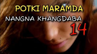 Potki Maramda Nangna Khangdaba 14 🔥🔥 [upl. by Cadmarr]