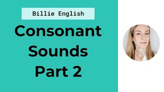 Consonant Sounds in English  Part 2  English Pronunciation [upl. by Ycam]