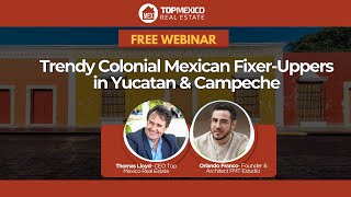 FREE WEBINAR Mexican Colonial FixerUppers in Yucatan amp Campeche [upl. by Naman]