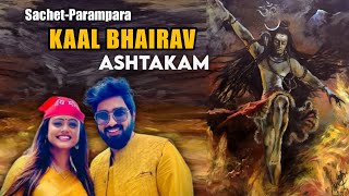 Kaal Bhairav Ashtakam Full Version  Sachet Parampara  Om Namah Shivay  Baba Lyrics [upl. by Etat]